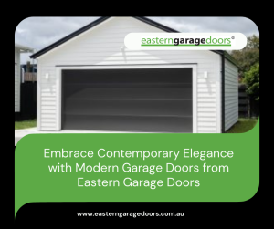 Embrace Contemporary Elegance with Modern Garage Doors from Eastern Garage Doors